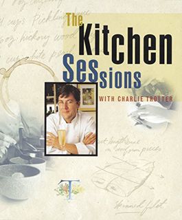 [Get] PDF EBOOK EPUB KINDLE The Kitchen Sessions with Charlie Trotter by  Charlie Trotter,Matthias M
