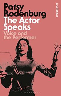 [ACCESS] EBOOK EPUB KINDLE PDF The Actor Speaks: Voice and the Performer (Bloomsbury Revelations) by