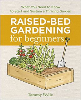 [Get] [EPUB KINDLE PDF EBOOK] Raised-Bed Gardening for Beginners: Everything You Need to Know to Sta