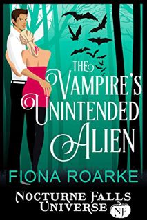 Get EPUB KINDLE PDF EBOOK The Vampire's Unintended Alien: A Nocturne Falls Universe story by  Fiona