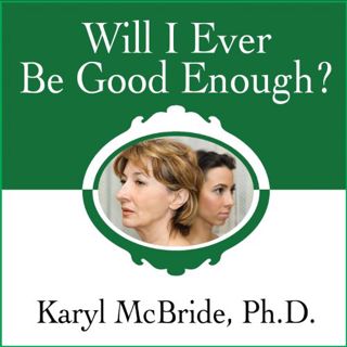 [READ] [KINDLE PDF EBOOK EPUB] Will I Ever Be Good Enough?: Healing the Daughters of Narcissistic Mo
