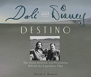 [Access] [EBOOK EPUB KINDLE PDF] Dali and Disney: Destino: The Story, Artwork, and Friendship Behind