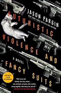 GET KINDLE PDF EBOOK EPUB Futuristic Violence and Fancy Suits (Zoey Ashe, 1) by  Jason Pargin 📄
