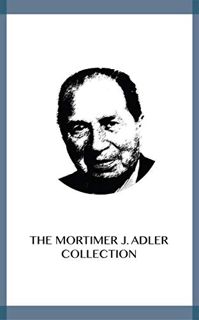 Get [EBOOK EPUB KINDLE PDF] The Mortimer J. Adler Collection by  Mortimer J. Adler 🖍️