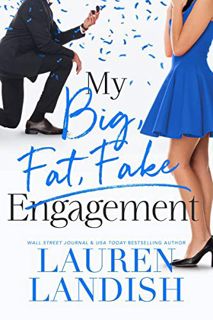 [ACCESS] [EPUB KINDLE PDF EBOOK] My Big Fat Fake Engagement by  Lauren Landish,Valorie Clifton,Staci