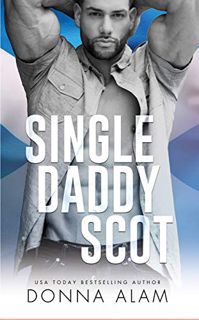 [GET] PDF EBOOK EPUB KINDLE Single Daddy Scot: A Single Dad Romance (Hot Scots Book 4) by  Donna Ala