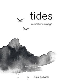 Get [PDF EBOOK EPUB KINDLE] Tides: A climber's voyage by  Nick Bullock ✅
