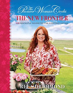 Read [PDF EBOOK EPUB KINDLE] The Pioneer Woman Cooks—The New Frontier: 112 Fantastic Favorites for E
