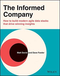 [Get] [PDF EBOOK EPUB KINDLE] The Informed Company: How to Build Modern Agile Data Stacks that Drive