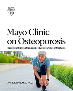 GET EBOOK EPUB KINDLE PDF Mayo Clinic on Osteoporosis: Keep your bones strong and reduce your risk o