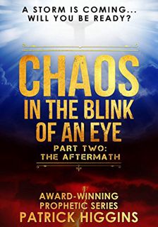 [GET] KINDLE PDF EBOOK EPUB Chaos In The Blink Of An Eye Part Two: The Aftermath by  Patrick Higgins