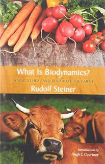 GET EBOOK EPUB KINDLE PDF What Is Biodynamics?: A Way to Heal and Revitalize the Earth by  Rudolf St