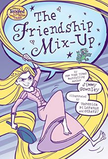 GET [EPUB KINDLE PDF EBOOK] The Friendship Mix-up (Disney Tangled the Series) by  Jimmy Gownley &  R