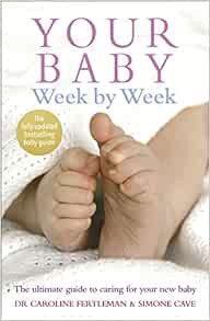 [Get] [EBOOK EPUB KINDLE PDF] Your Baby Week by Week: The Ultimate Guide to Caring for Your New Baby