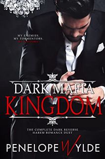 [ACCESS] PDF EBOOK EPUB KINDLE Dark Mafia Kingdom: A Dark Mafia Reverse Harem Romance by  Penelope W
