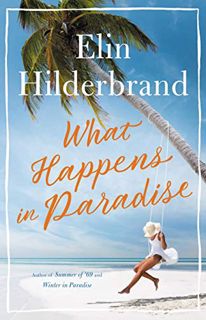 READ KINDLE PDF EBOOK EPUB What Happens in Paradise (Paradise, 2) by  Elin Hilderbrand 💝