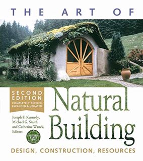 Access PDF EBOOK EPUB KINDLE The Art of Natural Building-Second Edition-Completely Revised, Expanded
