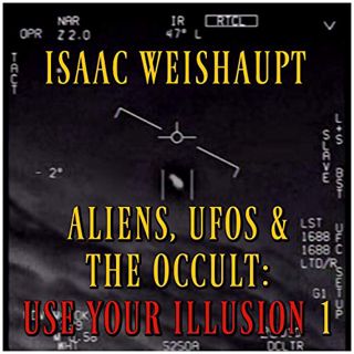 [GET] [PDF EBOOK EPUB KINDLE] Aliens, UFOs & the Occult: Use Your Illusion I: UAP Disclosure, Spirit