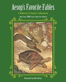 [ACCESS] EBOOK EPUB KINDLE PDF Aesop's Favorite Fables: More Than 130 Classic Fables for Children! (