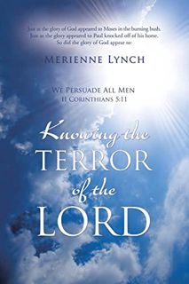 [ACCESS] [EPUB KINDLE PDF EBOOK] Knowing the Terror of the Lord by  Merienne Lynch ☑️