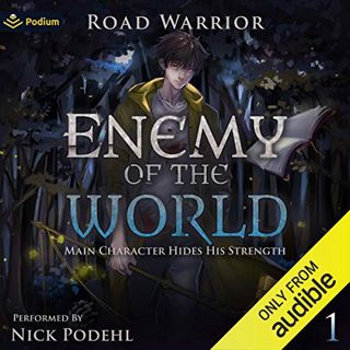 Get [EPUB KINDLE PDF EBOOK] Enemy of the World: Main Character Hides His Strength, Book 1 by  Road W