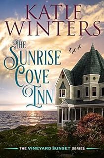 [Access] PDF EBOOK EPUB KINDLE The Sunrise Cove Inn (The Vineyard Sunset Series Book 1) by Katie Win