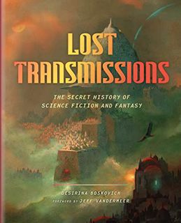 [GET] KINDLE PDF EBOOK EPUB Lost Transmissions: The Secret History of Science Fiction and Fantasy by