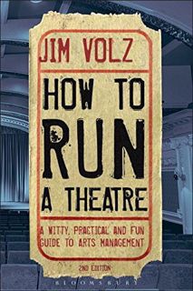 GET EBOOK EPUB KINDLE PDF How to Run a Theater: Creating, Leading and Managing Professional Theatre