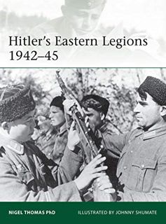 Access KINDLE PDF EBOOK EPUB Hitler's Eastern Legions 1942–45 (Elite Book 233) by  Nigel Thomas &  J