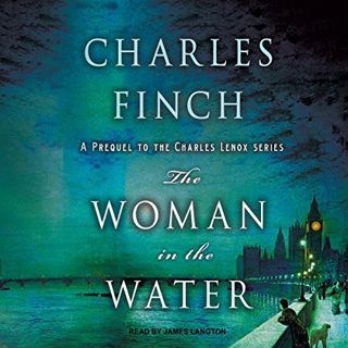 VIEW EBOOK EPUB KINDLE PDF The Woman in the Water: Charles Lenox Mysteries by  Charles Finch,James L