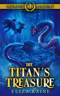 [GET] PDF EBOOK EPUB KINDLE Olympus Academy: The Titan's Treasure by  Eliza Raine 📂