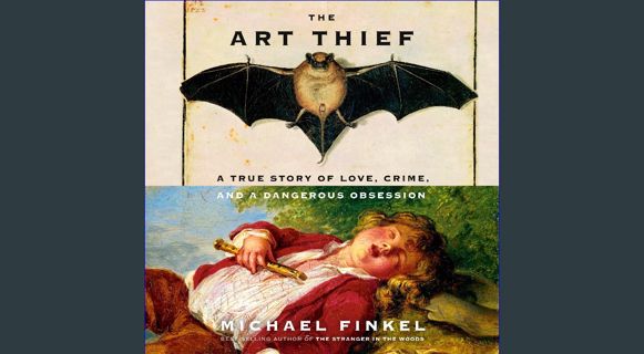 PDF 🌟 The Art Thief: A True Story of Love, Crime, and a Dangerous Obsession Pdf Ebook