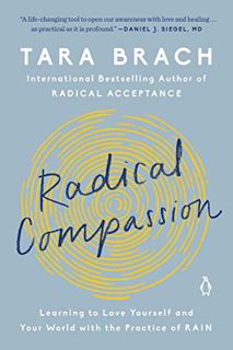 [Get] PDF EBOOK EPUB KINDLE Radical Compassion: Learning to Love Yourself and Your World with the Pr