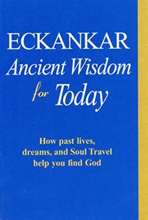 [View] [KINDLE PDF EBOOK EPUB] Eckankar: Ancient Wisdom for Today by  Eckankar ✔️