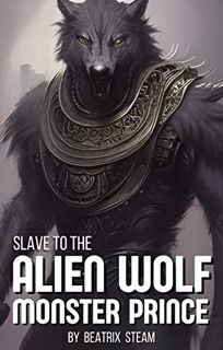 [VIEW] [EPUB KINDLE PDF EBOOK] Slave to the Alien Wolf Monster Prince: Steamy Sci-Fi Monster Breedin