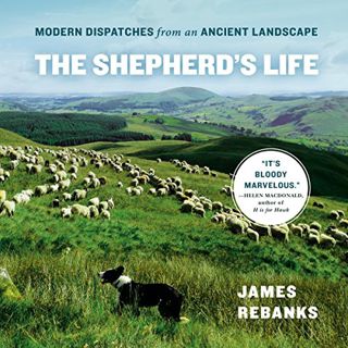[GET] KINDLE PDF EBOOK EPUB The Shepherd's Life: Modern Dispatches from an Ancient Landscape by  Jam
