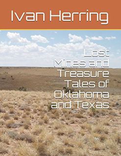 Access EPUB KINDLE PDF EBOOK Lost Mines and Treasure Tales of Oklahoma and Texas by  Ivan Herring 📦