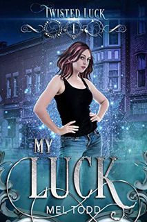 View EPUB KINDLE PDF EBOOK My Luck (Twisted Luck Book 1) by  Mel Todd 📙
