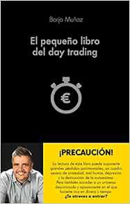 [GET] [EBOOK EPUB KINDLE PDF] El pequeño libro del day trading by Borja Muñoz Cuesta 📋