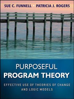 [View] [KINDLE PDF EBOOK EPUB] Purposeful Program Theory: Effective Use of Theories of Change and Lo