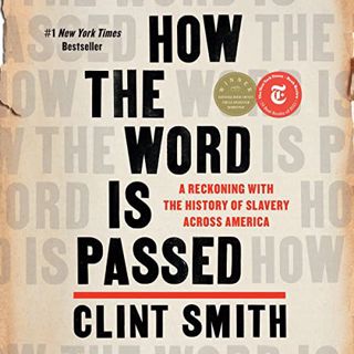 [View] EPUB KINDLE PDF EBOOK How the Word Is Passed: A Reckoning with the History of Slavery Across