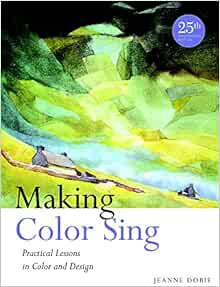 [Get] PDF EBOOK EPUB KINDLE Making Color Sing, 25th Anniversary Edition: Practical Lessons in Color