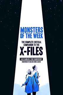 READ EPUB KINDLE PDF EBOOK Monsters of the Week: The Complete Critical Companion to The X-Files by