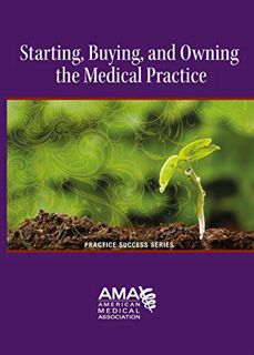 VIEW PDF EBOOK EPUB KINDLE Starting, Owning, and Buying a Medical Practice (Starting a Medical Pract
