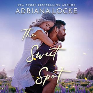 [GET] [PDF EBOOK EPUB KINDLE] The Sweet Spot by  Adriana Locke,Teddy Hamilton,Stella Hunter,Brillian