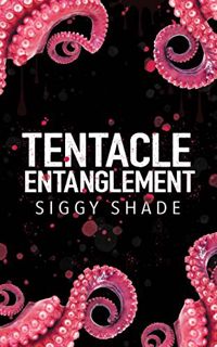 ACCESS [KINDLE PDF EBOOK EPUB] Tentacle Entanglement: A smutty fantasy romance by  Siggy Shade 💕