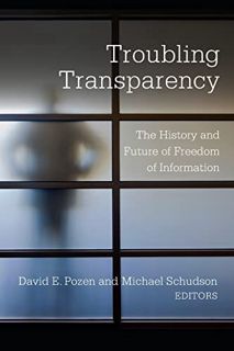 [READ] [KINDLE PDF EBOOK EPUB] Troubling Transparency: The History and Future of Freedom of Informat