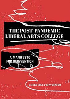 [Read] [EBOOK EPUB KINDLE PDF] The Post-Pandemic Liberal Arts College: A Manifesto for Reinvention b