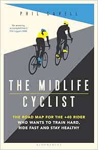 [ACCESS] [PDF EBOOK EPUB KINDLE] The Midlife Cyclist: The Road Map for the +40 Rider Who Wants to Tr
