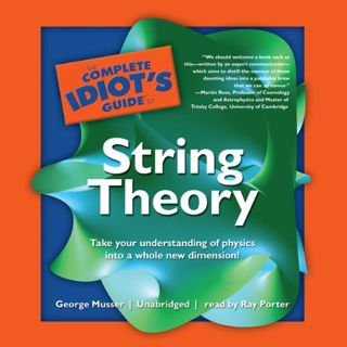 Get PDF EBOOK EPUB KINDLE The Complete Idiot's Guide to String Theory by  George Musser,Ray Porter,I